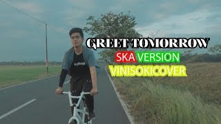 GREET TOMORROW alffy rev feat mr headbox, alifah ska version by vinisokicover