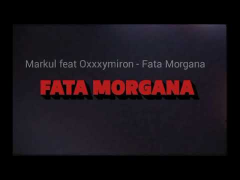 Текст песни Fata Morgana — Markul feat Oxxxymiron Текст песни Fata Morgana — Markul feat Oxxxymiron