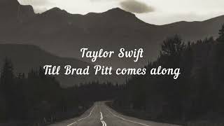 Watch Taylor Swift Till Brad Pitt Comes Along video