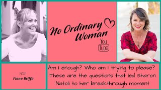 Am I Enough? Who Am I Trying To Please? Questions That Led To Sharon's Breakthrough & Transformation