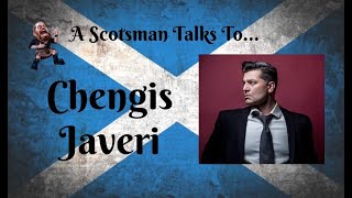 A Scotsman Talks To...Chengis Javeri