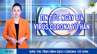 Cập nhật Corona Vũ Hán mới nhất (8/4):TG có gần 300.000 ca bình phục.Mỹ cầu nguyện cho thủ tướng Anh