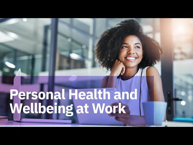 Watch Personal Health and Wellbeing at Work on YouTube.