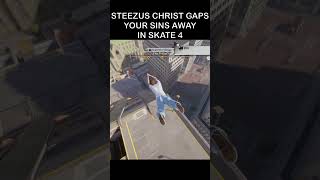 Steezus Gaps In Skate 4