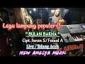 Lagu lampung terbaru 2023 || BULAN BAKHA || Cipt. Iwan S/Faisal A || Live. Talang-Aceh