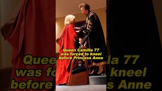 Queen Camilla 77 Was Forced To Kneel Before Princess Anne