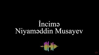 Incime karaoke - Niyameddin Musayev - Azerbaijani karaoke