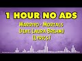1 Hour Warriyo - Mortals feat Laura Brehm Lyrics || NCS