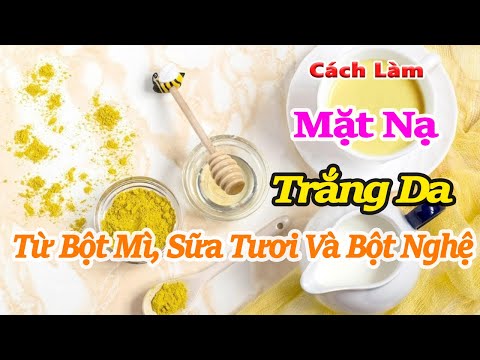 Cách làm mặt nạ trắng da từ bộ mì, sữa tơi, mật ong và bột nghệ