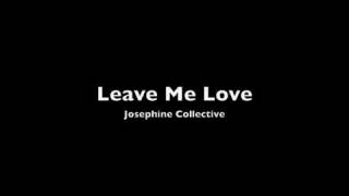 Watch Josephine Collective Leave Me Love video