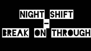 Watch Night Shift Break On Through video