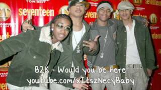 Watch B2K Would You Be Here video