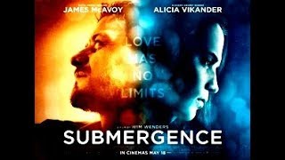 SUBMERGENCE │ Movie Trailer │ Lionsgate Summit Entertainment │2018 │