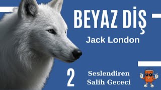 Beyaz Diş - Jack London Sesli Kitap 2.Parça Son Salih Gececi