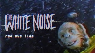 Watch White Noise Red Eye Lids video