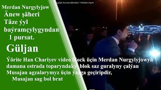 Merdan N Güljan Änew Ş Täze Ýyl Baýramçylyk Konserdinden 1 Bölek