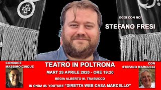 STEFANO FRESI OSPITE A TEATRO IN POLTRONA_CONDUCE MASSIMO CINQUE CON STEFANO MARCUCCI 28 APRILE 2020