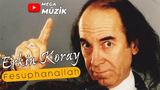 Erkin Koray - Fesuphanallah -  Audio