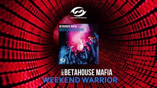 Betahouse Mafia - Weekend Warrior