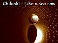 Chikinki - Like a see saw
