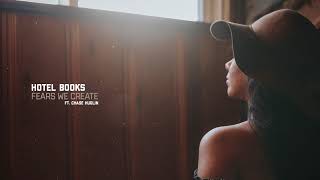 Watch Hotel Books Fears We Create feat Chase Huglin video