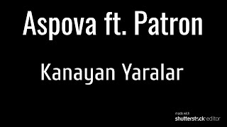 Aspova ft. Patron - Kanayan Yaralar (Sözleri & Lyrics)