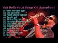 Old Bollywood Songs On Saxophone | Hindi Instrumental Music | Bollywood Saxophone Jukebox