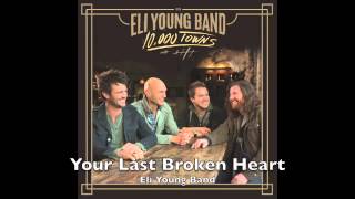 Watch Eli Young Band Your Last Broken Heart video
