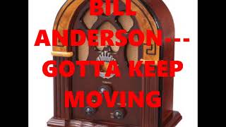 Watch Bill Anderson Gotta Keep Moving video