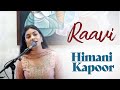 Raavi | Himani Kapoor | Sajjad Ali | Bazm e Khas