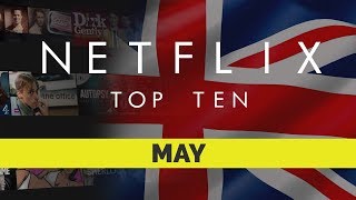 Netflix UK Top Ten for May 2018 Netflix UK Top Ten for May 2018