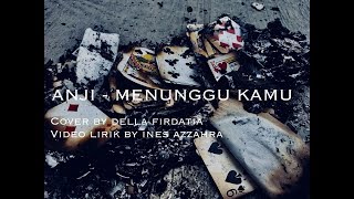 Anji - Menunggu Kamu cover by Della Firdatia (lyric video by Ines Azzahra)