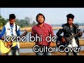 Jeene Bhi De || Dil sambhal jaa zara || Yasser Desai || Guitar Cover