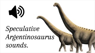 Argentinosaurus Accurate Vocalization Reconstruction