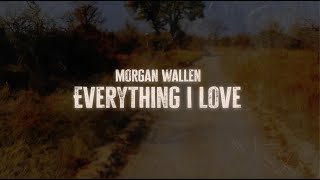 Watch Morgan Wallen Everything I Love video