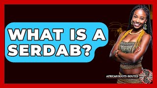 What Is A Serdab? - African Roots And Routes