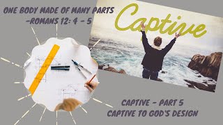 Captive Week 5 -Captive to God's design