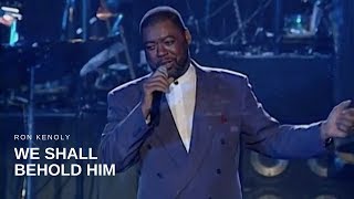 Watch Ron Kenoly We Shall Behold Him video