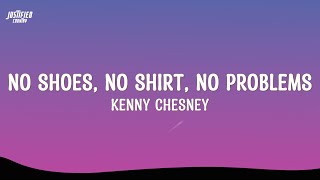 Kenny Chesney - No Shoes, No Shirt, No Problems Lyrics
