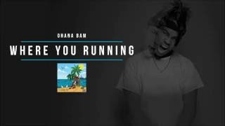 Watch Ohana Bam Where You Running video