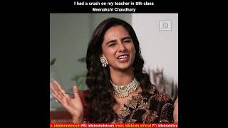 I Had A Crush On My Teacher In 9Th Cl- Meenakshi Chaudhary
