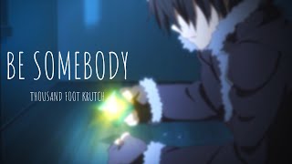Nightcore // Be Somebody - Thousand Foot Krutch ( Lyrics)