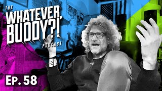 The Whatever, Buddy?! Podcast - Ep. 58: “Uptight Tighty-Whitey Guy?!”