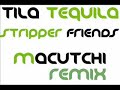 TILA TEQUILA – STRIPPER FRIENDS (MACUTCHI REMIX)