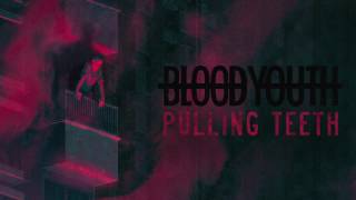 Watch Blood Youth Pulling Teeth video