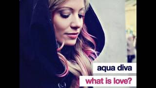 Watch Aqua Diva What Is Love video