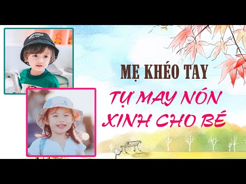 053 Hướng dẫn may mũ chống nắng cho bé đơn giản và chi tiết l Cách may nón bé trai nón bé gái