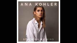 Ana Kohler - Stuck On My Mind (Official Audio)