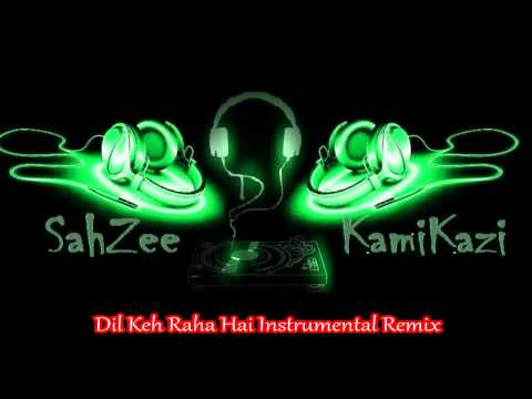 Dil Keh Raha Hai Instrumental Remix