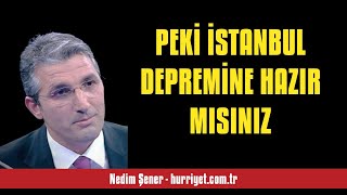 Nedi̇m Şener Peki̇ İstanbul Depremi̇ne Hazir Misiniz - Sesli̇ Makale Di̇nle